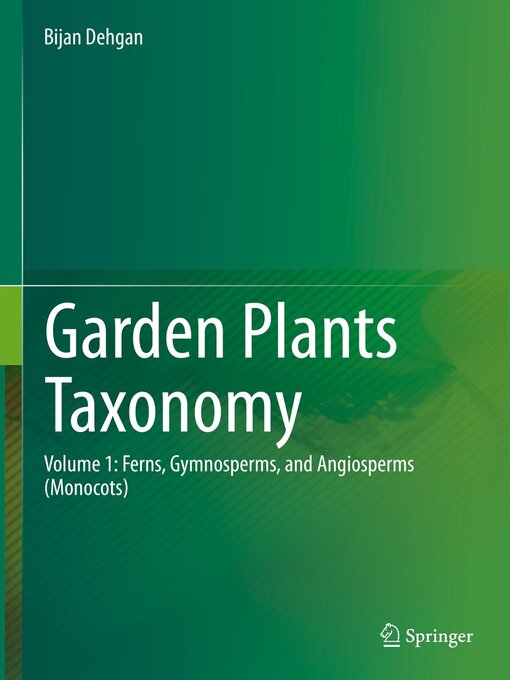 Title details for Garden Plants Taxonomy, Volume 1 by Bijan Dehgan - Available